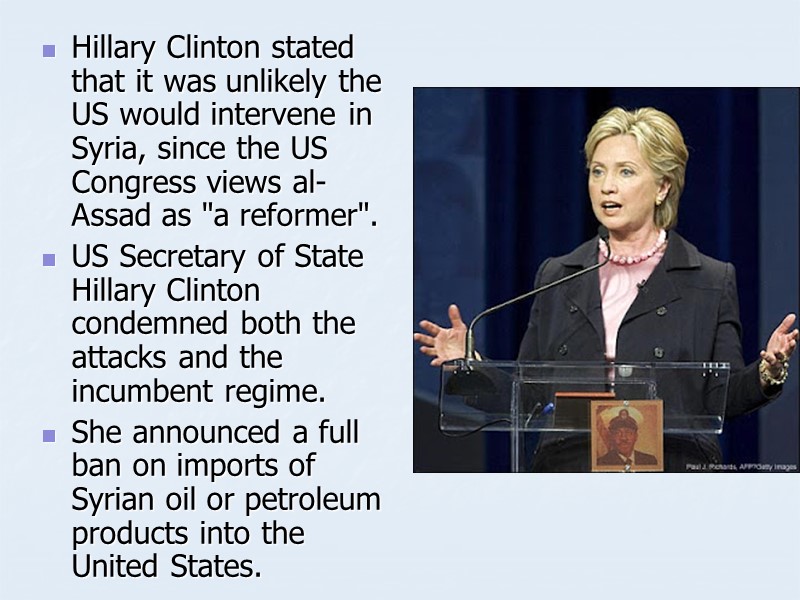 Hillary Clinton stated that it was unlikely the US would intervene in Syria, since